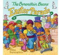 The Berenstain Bears' Easter Parade: An Easter And Springtime Book For Kids