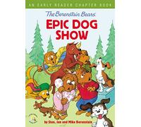 The Berenstain Bears' Epic Dog Show: An Early Reader Chapter Book