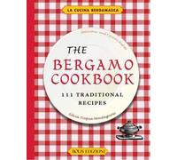 The Bergamo cookbook. 111 traditional recipes