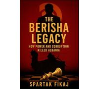 The Berisha Legacy: How Power And Corruption Killed Albania