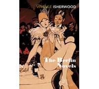 -the-berlin-novels----mr-norris-changes-trains------goodbye-to-berlin---