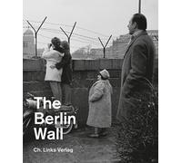 The Berlin Wall Memorial: Ausstellungskatalog der Gedenkstätte Berliner Mauer. Englische Ausgabe.