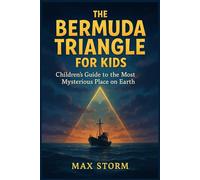 The Bermuda Triangle for kids: Children's guide to the Most Mysterious Place on Earth