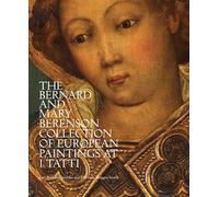 The Bernard and Mary Berenson Collection of European Paintings at I Tatti