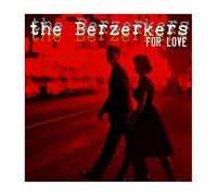 The Berzerkers - For Love