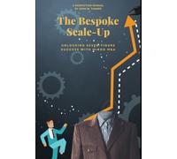 The Bespoke Scale-Up: Phase II: Enterprise Builder (Unlocking Seven-Figure Success With Micro M&A)