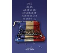 The Best American Newspaper Narratives, Volume 13