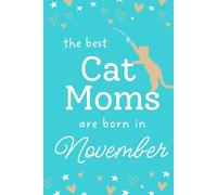 The Best Cat Moms are Born in November: Cute Cat Journal, November Presents for Women