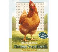 The Best Clucking Chicken Word Search You’ll Ever Solve: No Reverse Large Print: 55 Relaxing Puzzles with 18 Words Each | 16 Point Font | All ... Easy Level Word Scrambles and Fun Facts