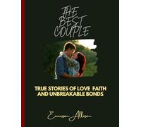 THE BEST COUPLE: True Stories of Love, Faith, and Unbreakable Bonds