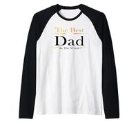The Best Dad In The World Present for Father's Day Birthday Maglia con Maniche Raglan
