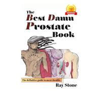 The Best Damn Prostate Book: 10th Year Anniversary Edition