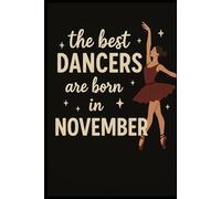 The Best Dancers Are Born in November: Ballet-Themed Notebook Birthday Gift