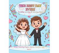 The Best Day Ever! Wedding Activity & Coloring Book: Fun Marriage-Themed Coloring Pages, Games and Connect the dots to Keep Little Guests Entertained at the Wedding Table | Ages 4-9