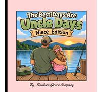 The Best Days Are Uncle Days - Niece Edition: A Fun and Heartwarming Coloring Book Celebrating the Special Bond, Adventures, and Memories Shared Between Uncles and Nieces