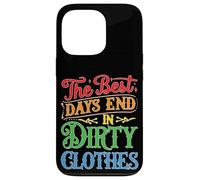 The Best Days End In Dirty Clothes Outdoor Fun Custodia per iPhone 13 Pro