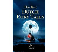 The Best Dutch Fairy Tales: The Most Beautiful & Haunting Folklore from the Netherlands