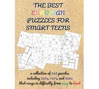 The Best Europian Puzzles For Smart Teens: A Collection of 240 Puzzles Including 5x5s, 7x7s, and 9x9s That Range In Difficulty From Easy To Hard