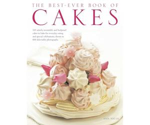 The Best-Ever Book of Cakes: 165 Utterly Irresistible and Foolproof Cakes to Bake for Everyday Eating and Special Celebrations, Shown in 800 Delectable Photographs