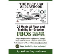 The Best FBO AI Playbook: 24 Magic AI Plays and Training for Growing FBOs FIXED-BASE OPERATORS