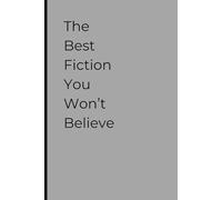 The Best Fiction You Won't Believe Cover Blank Lined Journal: 120 Blank Lined Pages