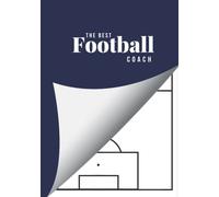 The Best Football Coach: 120 Football Pitch Lined Drawing Templates for Tactical Planning & Training Sessions
