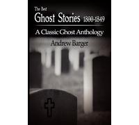 The Best Ghost Stories 1800-1849: A Classic Ghost Anthology - Poe Edgar Allan