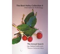 The Best Haiku Collection 5: International Anthology: The Annual Search by HaikuCrush.com: 1