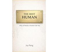 THE BEST HUMAN: Why AI Needs a Human Like You
