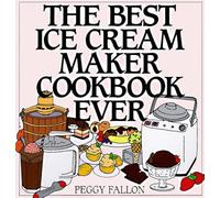The Best Ice Cream Maker Cookbook Ever