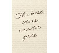 “The best ideas wander first” Lined Notebook 6x9: Minimalist Aesthetic Writing Notebook for Notes, Work, Study | Brainstorm Uplifting Journal | ... Innovators, Students, Women, Men