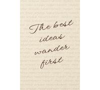 “The best ideas wander first” Lined Notebook 6x9: Minimalist Aesthetic Writing Notebook for Notes, Work, Study | Brainstorm Uplifting Journal | ... Innovators, Students, Women, Men
