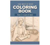 The Best is Next Coloring Book: Book 3: Creative & Quiet