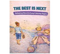The Best is Next: Relaxing Bold & Easy Coloring Pages