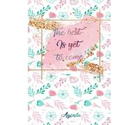 The best is yet to come, Agenda: Inspirational diary to write your unforgettable moments. You got this "6*9" Flexi-cover Agenda, 120 pages. (with cream paper)