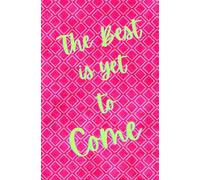 The Best Is Yet To Come: JOURNAL - Soft White Diamonds art design set against a Vivid Pink cover with Elegant Yellow Font. Feminine and Pretty: 5.25" ... young professionals - AGENDA, DIARY, PLANNER