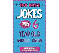 The Best Jokes Every 6 Year Old Should Know: Funny Kids Jokes to Make You Laugh and Help Encourage Reading
