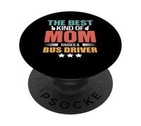 The Best Kind Of Mom Raises A Bus Driver Funny Mothers Day PopSockets PopGrip Adesivo