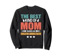 The Best Kind of Mom Raises An Education Administrator Felpa