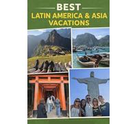 The Best Latin America & Asia Vacations