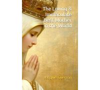 The Best Loving and Immaculate Mother in the World: Our Teacher & Queen