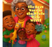 The Best Nana in the Whole Wide World: A Sweet Story with Coloring & Activity Fun for Kids Ages 3-7