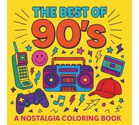 The Best of 90s - A Nostalgia Coloring Book for Kids, Adults & Seniors: 52 Bold & Easy Retro Designs Featuring 90s Icons, Pop Culture, and Priceless Memories