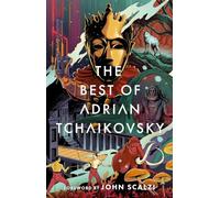 The Best of Adrian Tchaikovsky