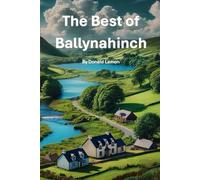 The Best of Ballynahinch, County Down: The Best of Ballynahinch, County Down: A Journey Through Its History, Community, and Future