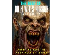 The Best of Billy Wells Horror- Volume 4