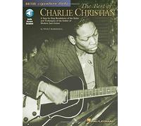 The Best of Charlie Christian: A Step-by-step Breakdown of the Styles and Techniques of the Father of Modern Jazz Guitar