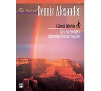 The Best of Dennis Alexander: A Special Collection of 6 Early Intermediate to Intermediate Favorite Piano Solos, Book 2