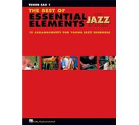 The Best of Essential Elements for Jazz Ensemble: 15 Selections from the Essential Elements for Jazz Ensemble - Tenor Sax