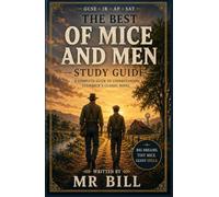 The Best OF MICE AND MEN GCSE/IGCSE Study Guide/Student Workbook/ Teacher's Notes: Themes, Characters, Quotes, Essays, Context & Exam Skills, Essay writing for Edexcel/AQA/IB Middle Years / Pre-IB